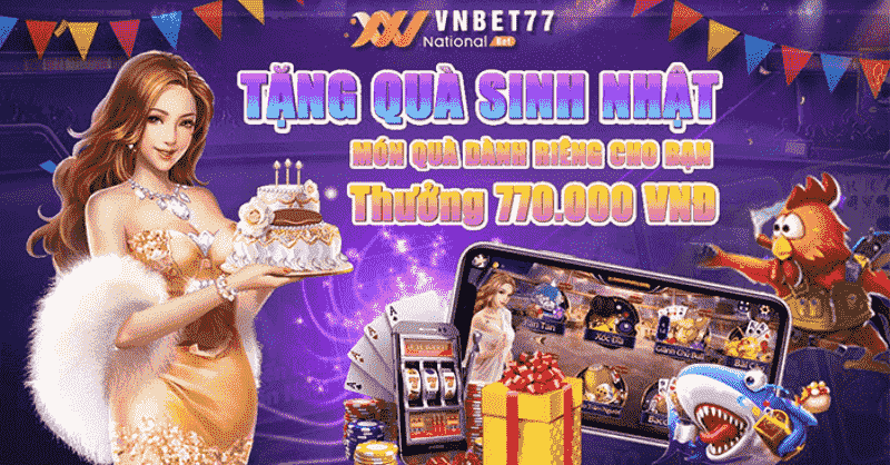 Khuyến mãi VNBET77 thưởng tiền sinh nhật