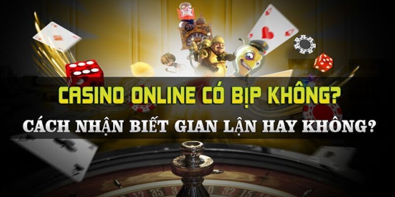 Casino online thực tế có bịp hay không