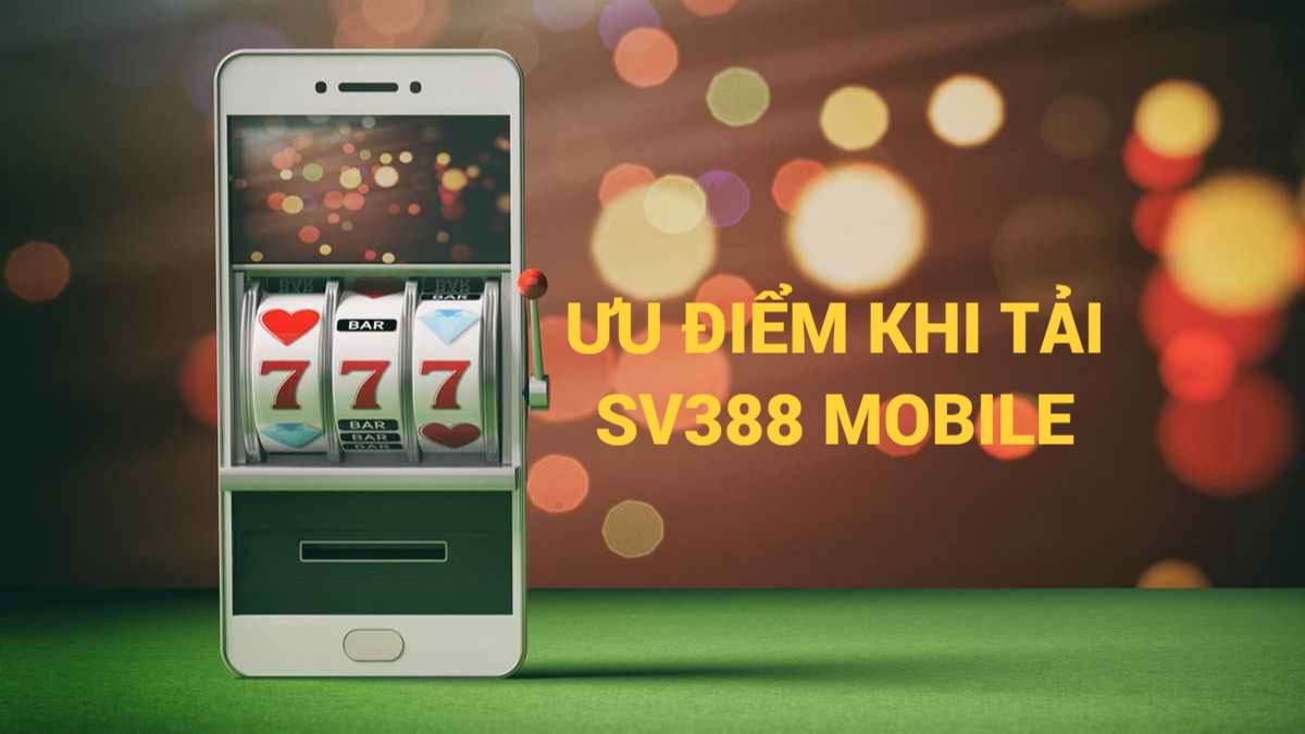 SV388 mobile phiên bản riêng biệt cho điện thoại của game thủ